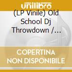 (LP Vinile) Old School Dj Throwdown / Various - Old School Dj Throwdown / Various vinile