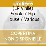 (LP Vinile) Smokin' Hip House / Various vinile