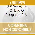 (LP Vinile) Big Ol Bag Of Boogaloo 2 / Various (2 Lp) lp vinile di Tuff City Records