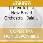 (LP Vinile) La New Breed Orchestra - Jala Jala Woe Woe Baby vinile