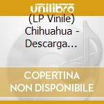 (LP Vinile) Chihuahua - Descarga Cubana El Ritmo De Chihuahua vinile