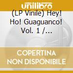 (LP Vinile) Hey! Ho! Guaguanco! Vol. 1 / Various vinile
