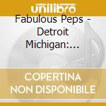 Fabulous Peps - Detroit Michigan: Original D-Town Recordings cd