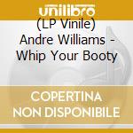 (LP Vinile) Andre Williams - Whip Your Booty vinile