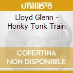 Lloyd Glenn - Honky Tonk Train cd