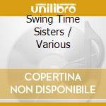 Swing Time Sisters / Various cd