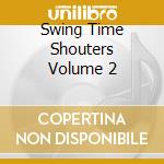 Swing Time Shouters Volume 2 cd