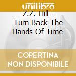 Z.Z. Hill - Turn Back The Hands Of Time cd