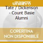 Tate / Dickenson - Count Basie Alumni cd