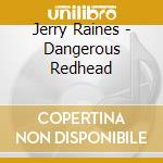Jerry Raines - Dangerous Redhead cd
