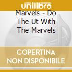 Marvels - Do The Ut With The Marvels