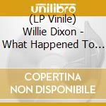(LP Vinile) Willie Dixon - What Happened To My Blues (Orange Vinyl) vinile