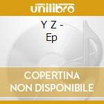 Y Z - Ep cd