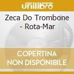 Zeca Do Trombone - Rota-Mar cd