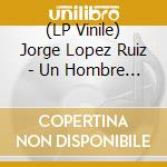 (LP Vinile) Jorge Lopez Ruiz - Un Hombre De Buenos Aires vinile