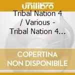 Tribal Nation 4 / Various - Tribal Nation 4 / Various cd