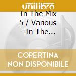 In The Mix 5 / Various - In The Mix 5 / Various cd