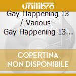 Gay Happening 13 / Various - Gay Happening 13 / Various cd musicale