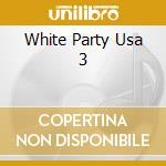 White Party Usa 3 cd