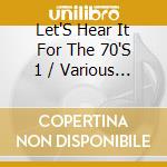 Let'S Hear It For The 70'S 1 / Various (2 Cd) cd