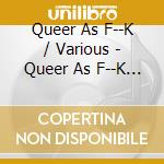 Queer As F--K / Various - Queer As F--K / Various cd