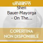 Sheri Bauer-Mayorga - On The Wrong Side Of The Railroad Tracks cd