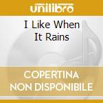 I Like When It Rains cd musicale di Ronnie Earl