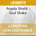Angela Strehli - Soul Shake cd