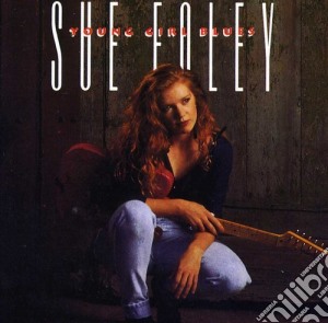 Sue Foley - Young Girl Blues cd musicale di Sue Foley