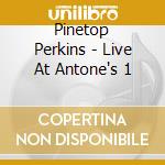 Pinetop Perkins - Live At Antone's 1 cd musicale di Pinetop Perkins