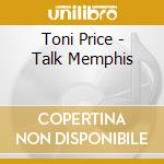 Toni Price - Talk Memphis cd musicale di Toni Price