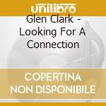 Glen Clark - Looking For A Connection cd