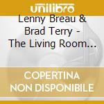 Lenny Breau & Brad Terry - The Living Room Tapes cd musicale di Lenny Breau & Brad Terry