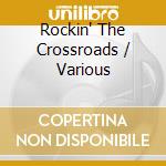 Rockin' The Crossroads / Various cd