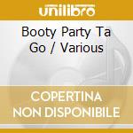 Booty Party Ta Go / Various cd