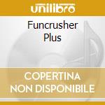 Funcrusher Plus cd musicale di Flow Company