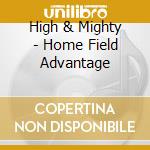 High & Mighty - Home Field Advantage cd