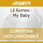 Lil Romeo - My Baby cd musicale di Lil Romeo