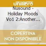 Nusound - Holiday Moods Vo1 2:Another Enchanted cd