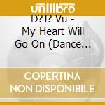 D?J? Vu - My Heart Will Go On (Dance Mixes) cd
