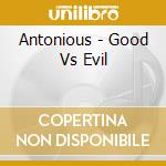 Antonious - Good Vs Evil cd