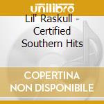 Lil' Raskull - Certified Southern Hits cd
