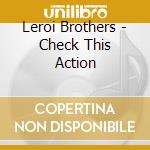 Leroi Brothers - Check This Action cd musicale