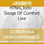 H?Nni,John - Songs Of Comfort Live cd