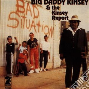 Big Daddy Kinsey & Kinsey Report - Bad Situation cd musicale di Big daddy kinsey & kinsey repo