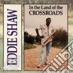 Eddie Shaw - In The Land Of Crossroads cd