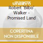 Robert 'Bilbo' Walker - Promised Land cd