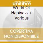 World Of Hapiness / Various cd musicale di Terminal Video