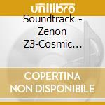 Soundtrack - Zenon Z3-Cosmic Blush & Proto Zoo,Christy Carlson Romano,April Start.. cd