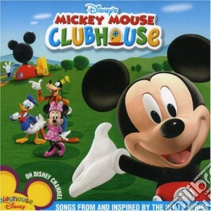 Mickey Mouse Clubhouse: Songgs From And Inspired By The Tv Series cd musicale di Disney